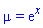 mu = exp(x)