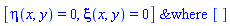 `&where`([eta(x, y) = 0, xi(x, y) = 0], [])