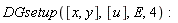 DGsetup([x, y], [u], E, 4)