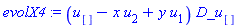 evolX4 := (u[]-x*u[2]+y*u[1])*D_u[]