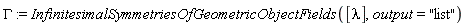 GAMMA := InfinitesimalSymmetriesOfGeometricObjectFields([lambda], output = "list")