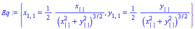 Eq := {x[1, 1] = (1/2)*(x[]/(x[]^2+y[]^2)^(3/2)), y[1, 1] = (1/2)*(y[]/(x[]^2+y[]^2)^(3/2))}