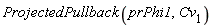 ProjectedPullback(prPhi1, Cv[1])
