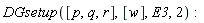 DGsetup([p, q, r], [w], E3, 2)