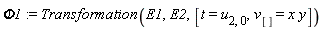Phi1 := Transformation(E1, E2, [t = u[2, 0], v[] = x*y])