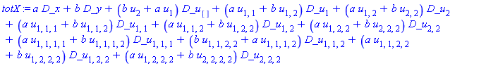 totX := a*D_x+b*D_y+(b*u[2]+a*u[1])*D_u[]+(a*u[1, 1]+b*u[1, 2])*D_u[1]+(a*u[1, 2]+b*u[2, 2])*D_u[2]+(a*u[1, 1, 1]+b*u[1, 1, 2])*D_u[1, 1]+(a*u[1, 1, 2]+b*u[1, 2, 2])*D_u[1, 2]+(a*u[1, 2, 2]+b*u[2, 2, 2])*D_u[2, 2]+(a*u[1, 1, 1, 1]+b*u[1, 1, 1, 2])*D_u[1, 1, 1]+(b*u[1, 1, 2, 2]+a*u[1, 1, 1, 2])*D_u[1, 1, 2]+(a*u[1, 1, 2, 2]+b*u[1, 2, 2, 2])*D_u[1, 2, 2]+(a*u[1, 2, 2, 2]+b*u[2, 2, 2, 2])*D_u[2, 2, 2]