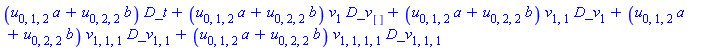 (u[0, 1, 2]*a+u[0, 2, 2]*b)*D_t+(u[0, 1, 2]*a+u[0, 2, 2]*b)*v[1]*D_v[]+(u[0, 1, 2]*a+u[0, 2, 2]*b)*v[1, 1]*D_v[1]+(u[0, 1, 2]*a+u[0, 2, 2]*b)*v[1, 1, 1]*D_v[1, 1]+(u[0, 1, 2]*a+u[0, 2, 2]*b)*v[1, 1, 1, 1]*D_v[1, 1, 1]