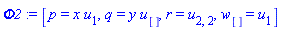 Phi2 := [p = x*u[1], q = y*u[], r = u[2, 2], w[] = u[1]]