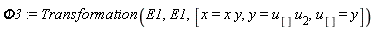 Phi3 := Transformation(E1, E1, [x = x*y, y = u[]*u[2], u[] = y])