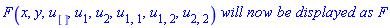 F(x, y, u[], u[1], u[2], u[1, 1], u[1, 2], u[2, 2])*`will now be displayed as`*F