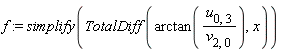 f := simplify(TotalDiff(arctan(u[0, 3]/v[2, 0]), x))
