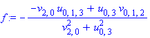 f := -(-v[2, 0]*u[0, 1, 3]+u[0, 3]*v[0, 1, 2])/(v[2, 0]^2+u[0, 3]^2)