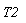 T2