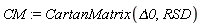 CM := CartanMatrix(Delta0, RSD)