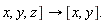 x, y, z] ->[x, y]. 