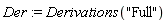 Der := Derivations("Full")