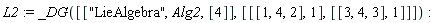 L2 := _DG([["LieAlgebra", Alg2, [4]], [[[1, 4, 2], 1], [[3, 4, 3], 1]]])