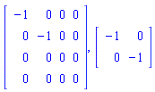 Matrix([[-1, 0, 0, 0], [0, -1, 0, 0], [0, 0, 0, 0], [0, 0, 0, 0]]), Matrix([[-1, 0], [0, -1]])