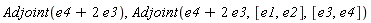 Adjoint(e4+2*e3), Adjoint(e4+2*e3, [e1, e2], [e3, e4])