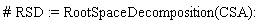 "# RSD := RootSpaceDecomposition(CSA):"