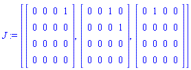 J := [Matrix([[0, 0, 0, 1], [0, 0, 0, 0], [0, 0, 0, 0], [0, 0, 0, 0]]), Matrix([[0, 0, 1, 0], [0, 0, 0, 1], [0, 0, 0, 0], [0, 0, 0, 0]]), Matrix([[0, 1, 0, 0], [0, 0, 0, 0], [0, 0, 0, 0], [0, 0, 0, 0]])]
