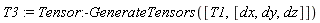 T3 := Tensor:-GenerateTensors([T1, [dx, dy, dz]])