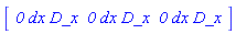 Matrix(1, 3, {(1, 1) = `0`*dx*D_x, (1, 2) = `0`*dx*D_x, (1, 3) = `0`*dx*D_x})