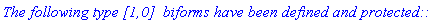 `The following type [1,0]  biforms have been defined and protected::`