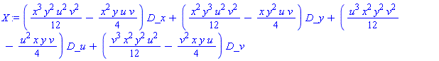 X := (x^3*y^2*u^2*v^2/12-x^2*y*u*v/4)*D_x+(x^2*y^3*u^2*v^2/12-x*y^2*u*v/4)*D_y+(u^3*x^2*y^2*v^2/12-u^2*x*y*v/4)*D_u+(v^3*x^2*y^2*u^2/12-v^2*x*y*u/4)*D_v