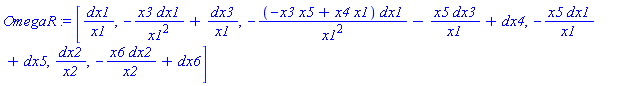OmegaR := [dx1/x1, -x3*dx1/x1^2+dx3/x1, -(-x3*x5+x4*x1)*dx1/x1^2-x5*dx3/x1+dx4, -x5*dx1/x1+dx5, dx2/x2, -x6*dx2/x2+dx6]