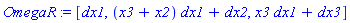 OmegaR := [dx1, (x3+x2)*dx1+dx2, x3*dx1+dx3]