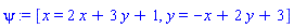 psi := [x = 2*x+3*y+1, y = -x+2*y+3]