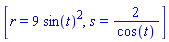 [r = 9*sin(t)^2, s = 2/cos(t)]