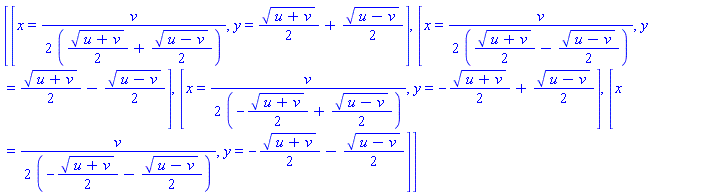 [[x = v/(2*((u+v)^(1/2)/2+(u-v)^(1/2)/2)), y = (u+v)^(1/2)/2+(u-v)^(1/2)/2], [x = v/(2*((u+v)^(1/2)/2-(u-v)^(1/2)/2)), y = (u+v)^(1/2)/2-(u-v)^(1/2)/2], [x = v/(2*(-(u+v)^(1/2)/2+(u-v)^(1/2)/2)), y = -(u+v)^(1/2)/2+(u-v)^(1/2)/2], [x = v/(2*(-(u+v)^(1/2)/2-(u-v)^(1/2)/2)), y = -(u+v)^(1/2)/2-(u-v)^(1/2)/2]]