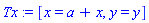 Tx := [x = a+x, y = y]