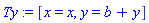 Ty := [x = x, y = b+y]