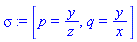 sigma := [p = y/z, q = y/x]