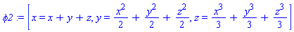 phi2 := [x = x+y+z, y = x^2/2+y^2/2+z^2/2, z = x^3/3+y^3/3+z^3/3]