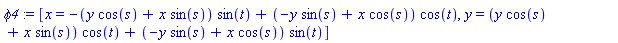 phi4 := [x = -(y*cos(s)+x*sin(s))*sin(t)+(-y*sin(s)+x*cos(s))*cos(t), y = (y*cos(s)+x*sin(s))*cos(t)+(-y*sin(s)+x*cos(s))*sin(t)]