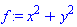 f := x^2+y^2