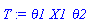 T := theta1*X1*theta2