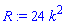 R := 24*k^2
