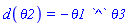 d(theta2) = -theta1*`^`*theta3