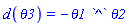 d(theta3) = -theta1*`^`*theta2