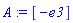 A := [-e3]