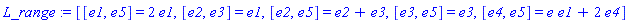 L_range := [[e1, e5] = 2*e1, [e2, e3] = e1, [e2, e5] = e2+e3, [e3, e5] = e3, [e4, e5] = e*e1+2*e4]