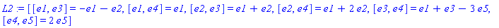 L2 := [[e1, e3] = -e1-e2, [e1, e4] = e1, [e2, e3] = e1+e2, [e2, e4] = e1+2*e2, [e3, e4] = e1+e3-3*e5, [e4, e5] = 2*e5]