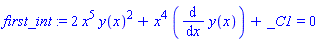 first_int := 2*x^5*y(x)^2+x^4*(diff(y(x), x))+_C1 = 0