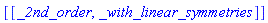 [[_2nd_order, _with_linear_symmetries]]