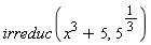irreduc(x^3+5, 5^(1/3))